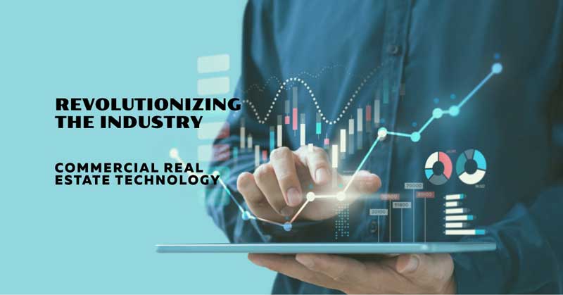 Commercial Real Estate Technology: Revolutionizing the Industry