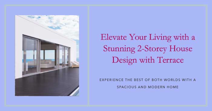 2 Storey House Design with Terrace: Tips and Inspiration